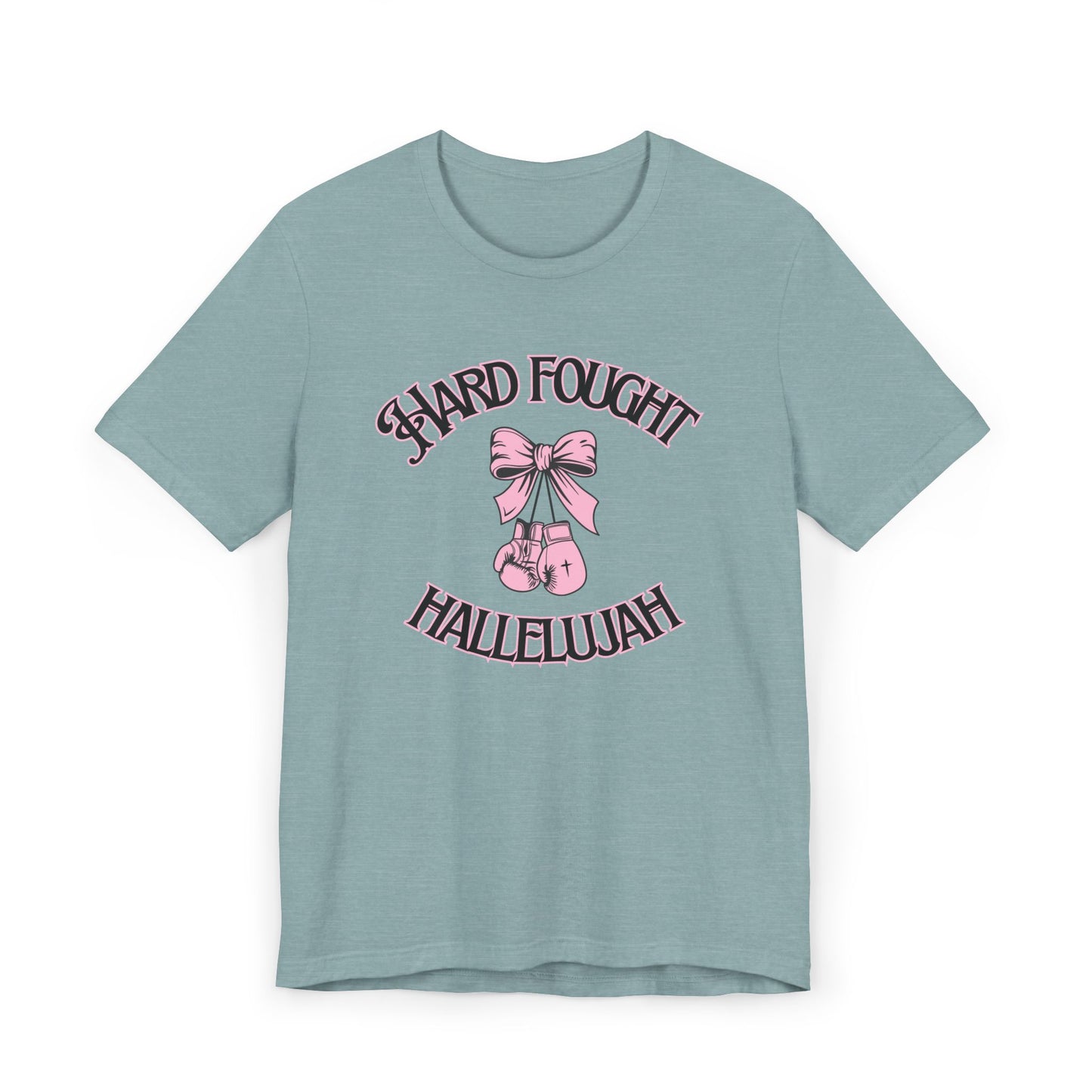 Hard Fought Hallelujah- T-Shirt