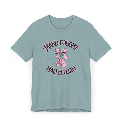 Hard Fought Hallelujah- T-Shirt