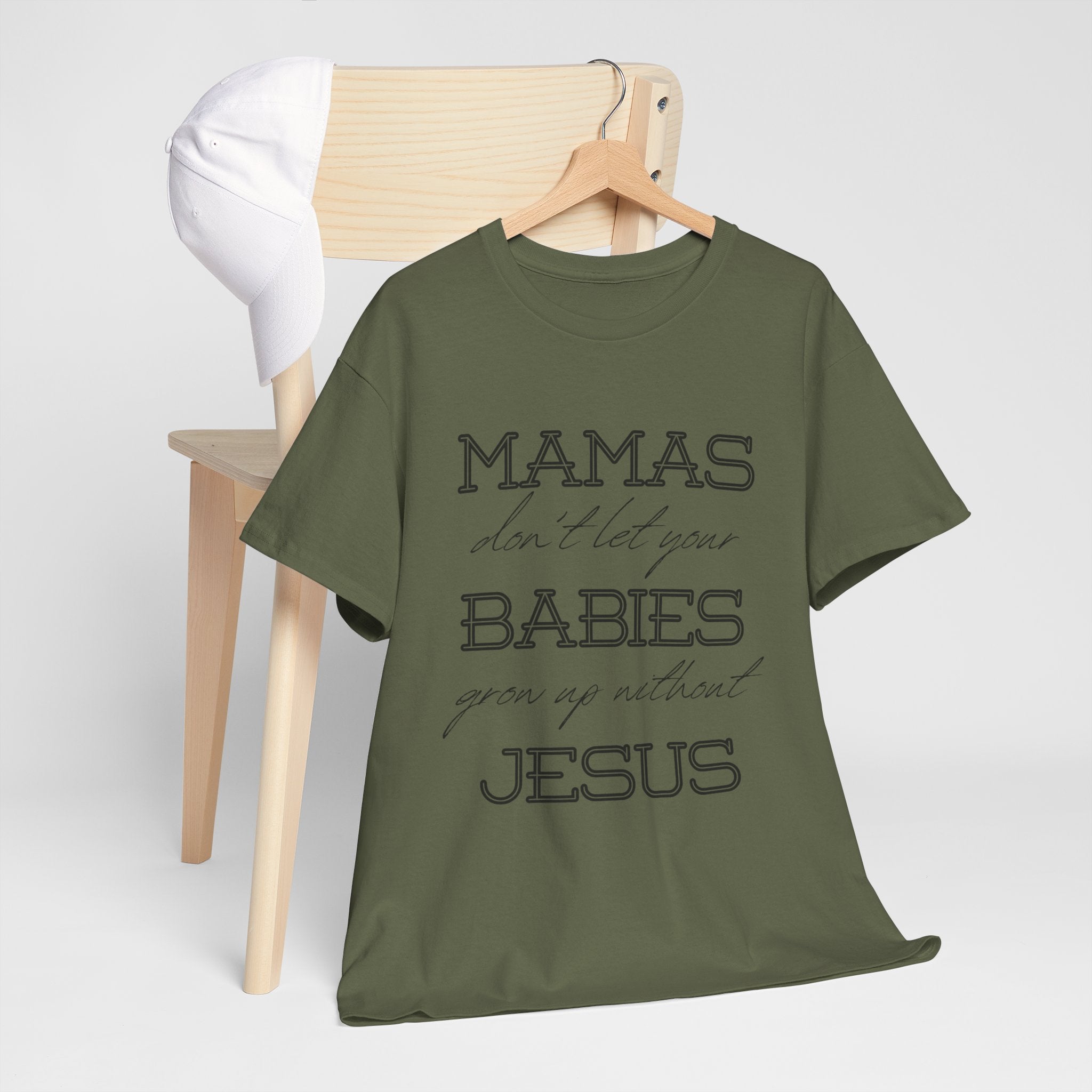 Mamas Don't Let Your Babies Grow Up Without Jesus Shirt