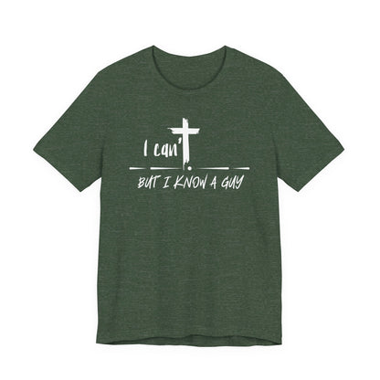 I Know A Guy Shirt- Unisex