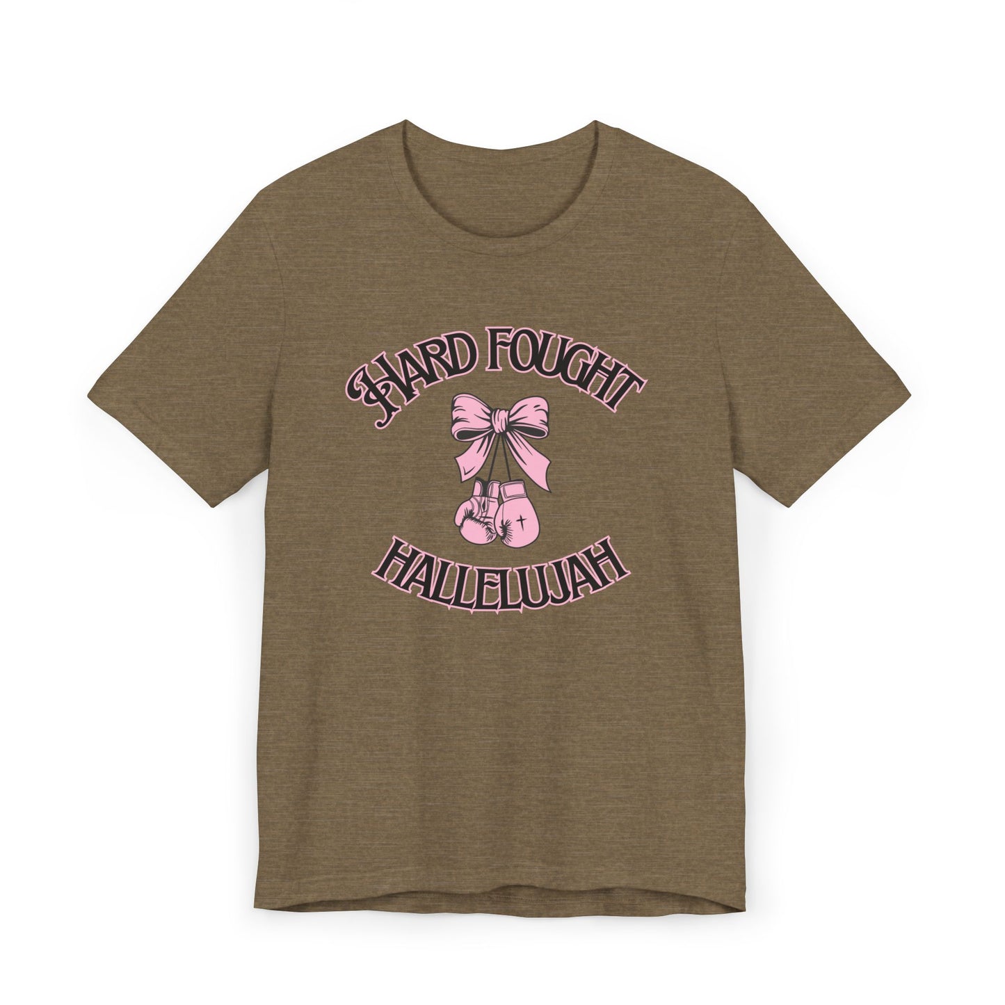 Hard Fought Hallelujah- T-Shirt