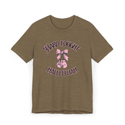 Hard Fought Hallelujah- T-Shirt