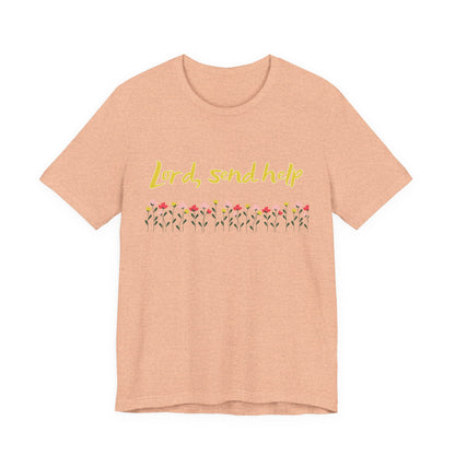 Lord Send Help Shirt