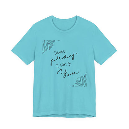 Pray for You Shirt