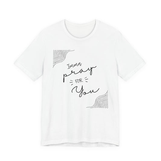 Pray for You Shirt