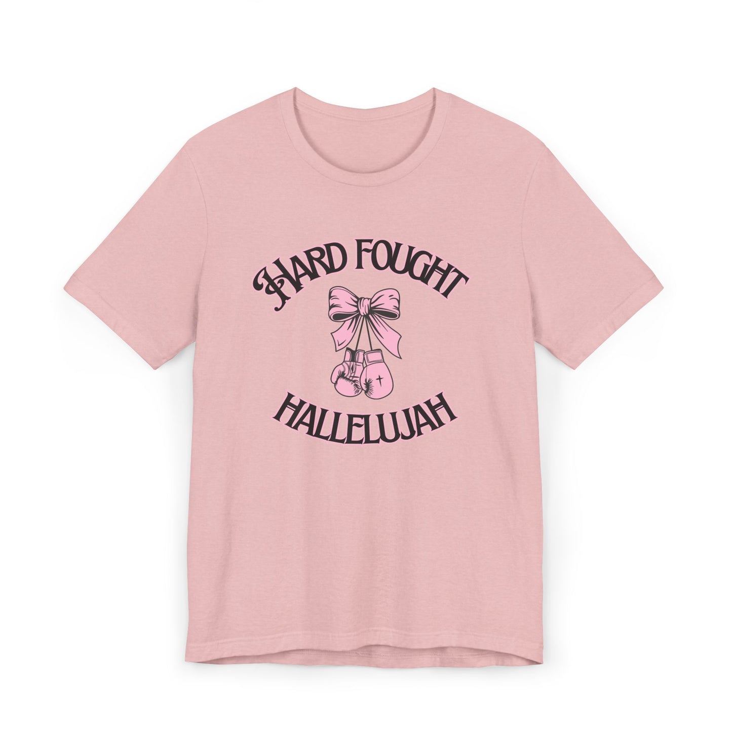 Hard Fought Hallelujah- T-Shirt