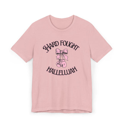 Hard Fought Hallelujah- T-Shirt