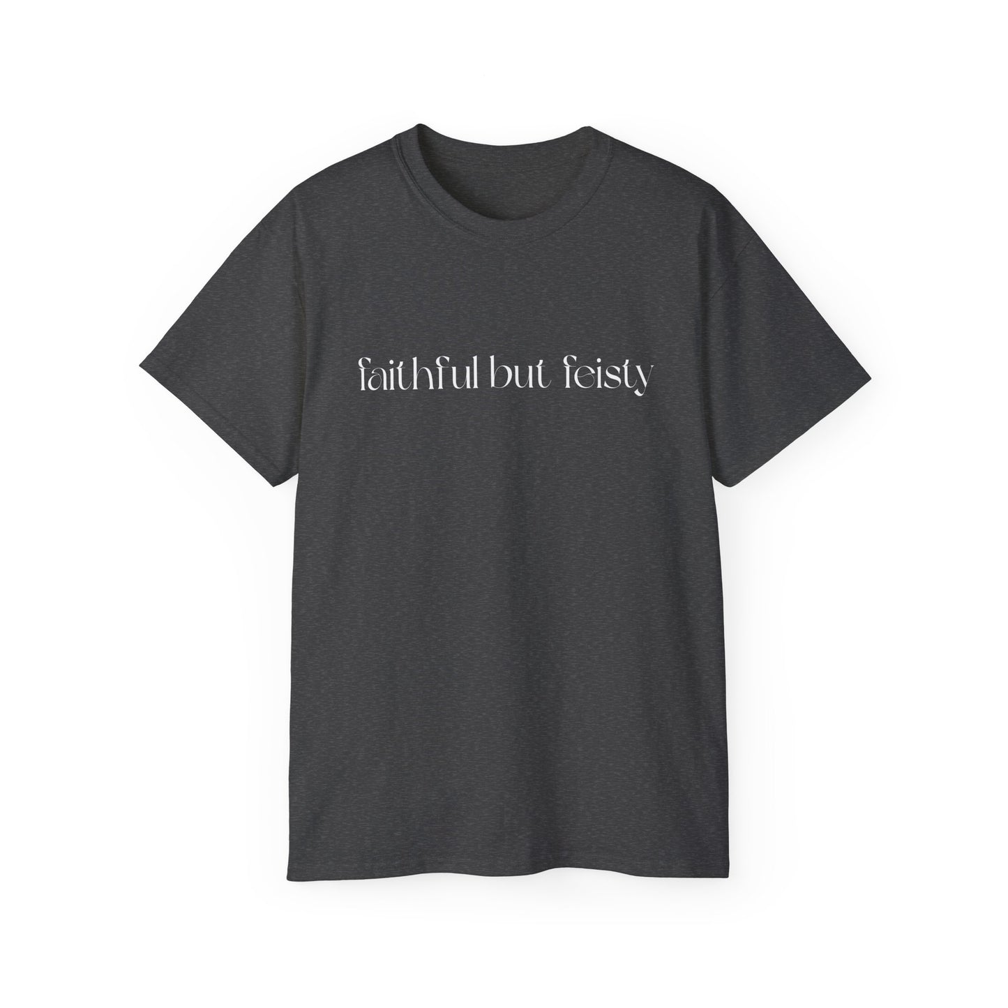 Faithful But Feisty T-Shirt