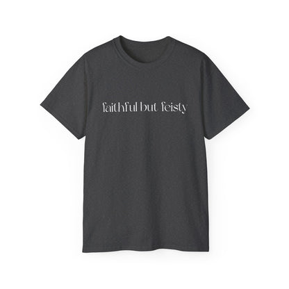 Faithful But Feisty T-Shirt