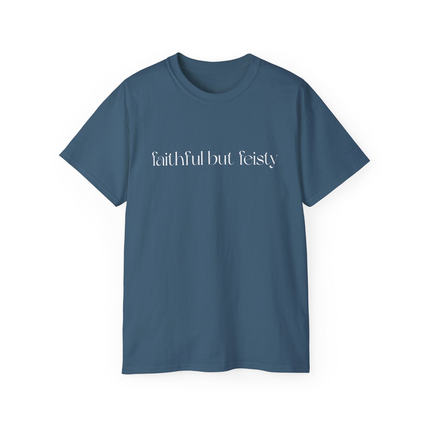 Faithful But Feisty T-Shirt