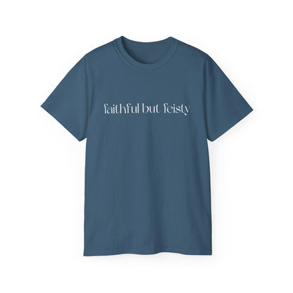 Faithful But Feisty T-Shirt