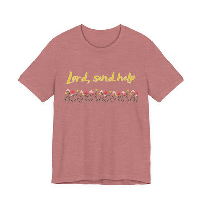 Lord Send Help Shirt