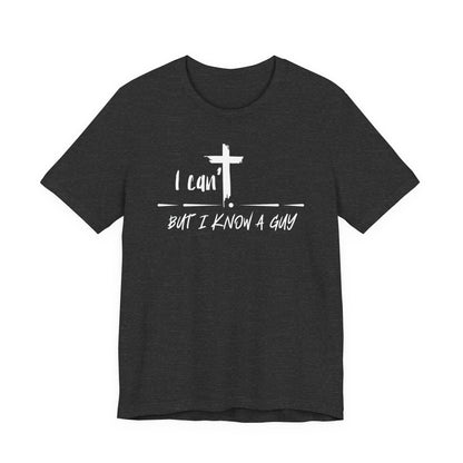 I Know A Guy Shirt- Unisex