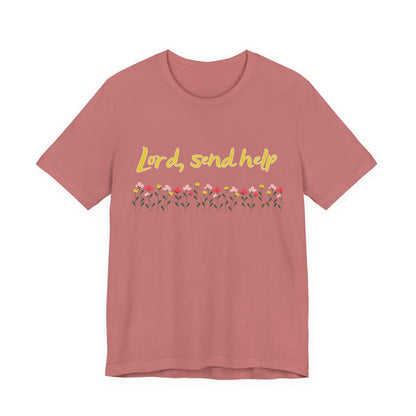 Lord Send Help Shirt